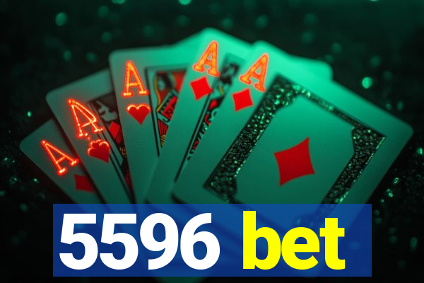 5596 bet